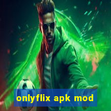 onlyflix apk mod